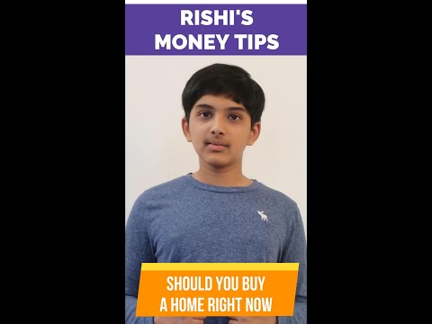 Should YOU Buy A Home Right Now? 13-Year Old Rishi's Money Tip #71