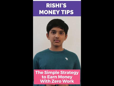 The Simple Strategy to Earn Money With Zero Work: 13-Year Old Rishi's Money Tip #74
