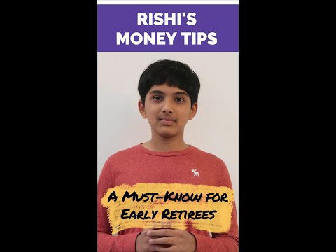 A Must-Know for Early Retirees: 13-Year Old Rishi's Money Tip #77
