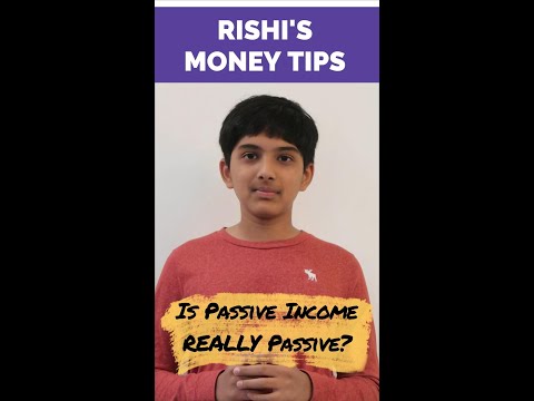 Is Passive Income REALLY Passive? 13-Year Old Rishi's Money Tip #73