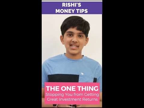 The ONE THING Stopping You from Getting Great Investment Returns: 12-Year Old Rishi's Money Tip #52