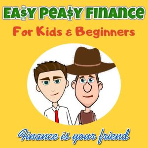Easy Peasy Finance for Kids and Beginners