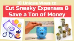 10 Unique Ways to Save a Ton of Money or Cut Sneaky Expenses